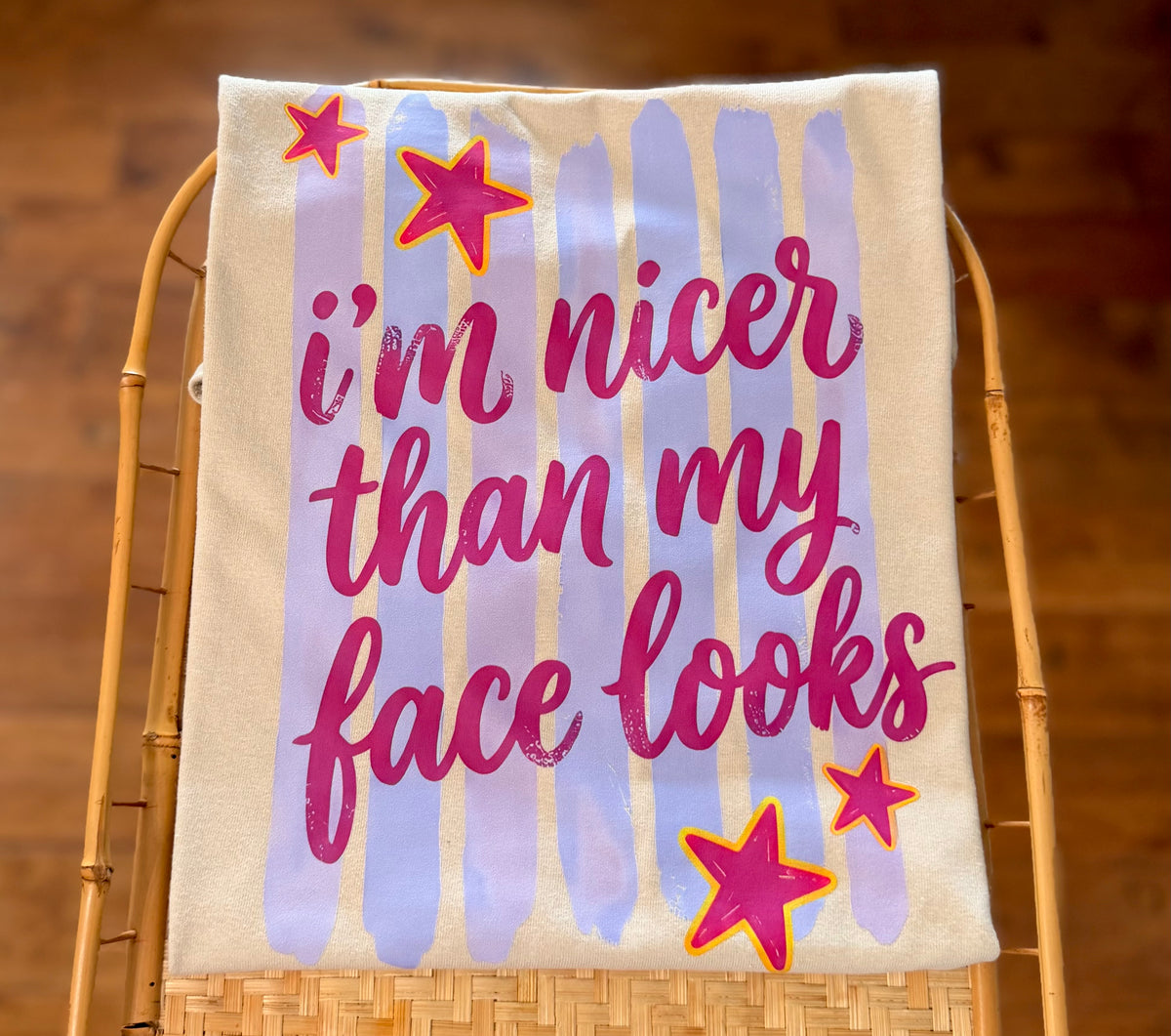 NICER THAN MY FACE LOOKS