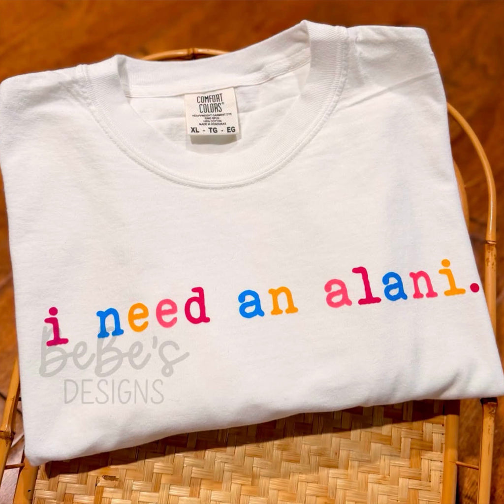 NEED AN ALANI