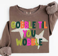 GOBBLE TILL YOU WOBBLE